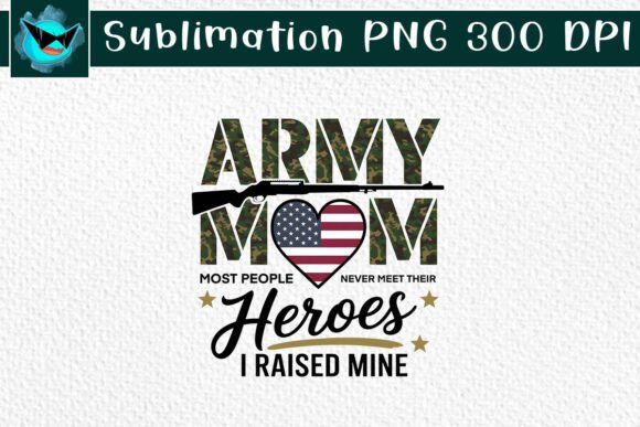 A Designer's Look at US Army Proud Mom Heroes Raised Mine SVG