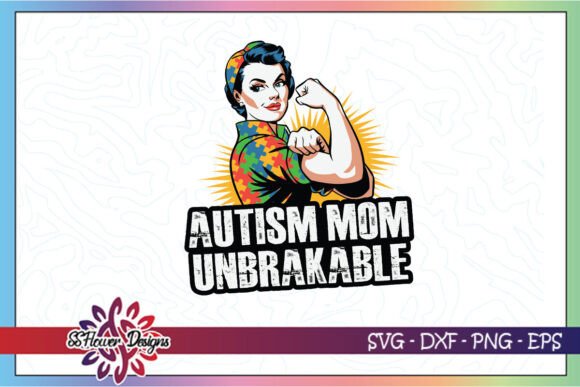 Autism Mom Unbreakable Awareness SVG