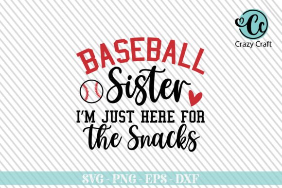 Baseball Sister Im Just Here for the Snacks