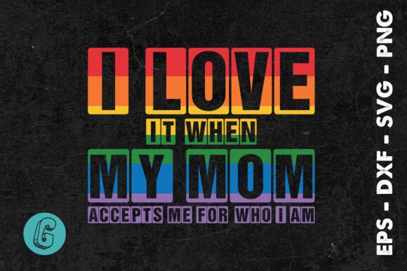 I Love It My Mom LGBT Mother's Day SVG Review