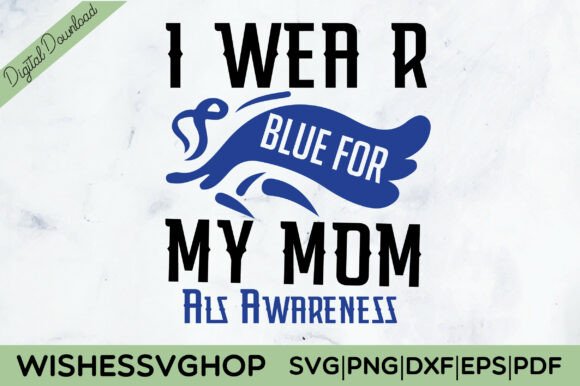 I Wear Blue for My Mom Als Awareness SVG