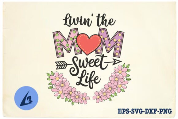 Livin's the Mom Life Mother's Day SVG