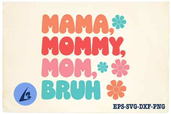 Mama Mommy Mom Bruh Floral SVG: Honest Design Review