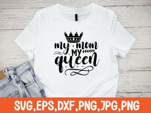 My Mom My Queen Svg Design