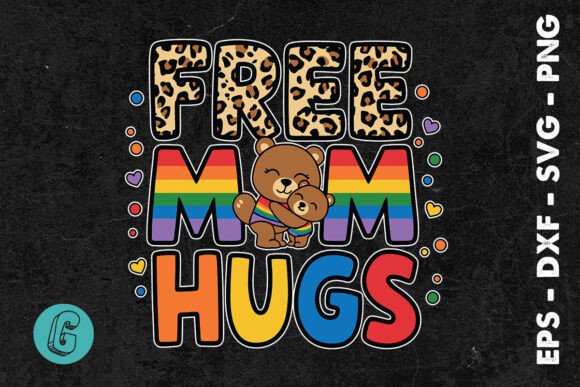 Pride Free Mom Hugs LGBT SVG Worth It For Embroidery