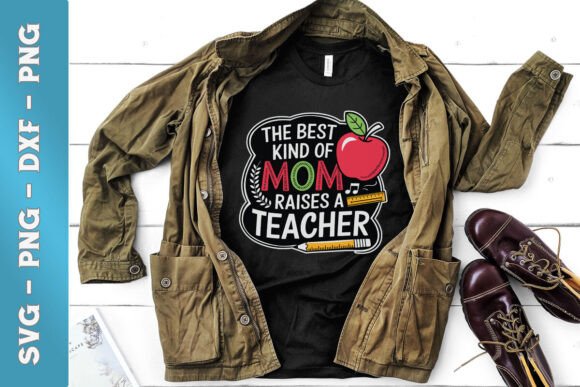 The Best Kind of Mom Raises Teacher SVG
